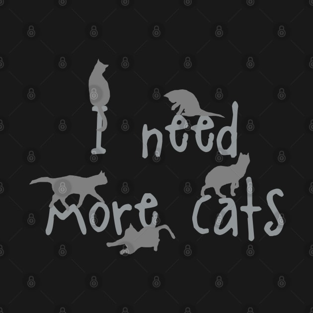 I Need More Cats by ahadden