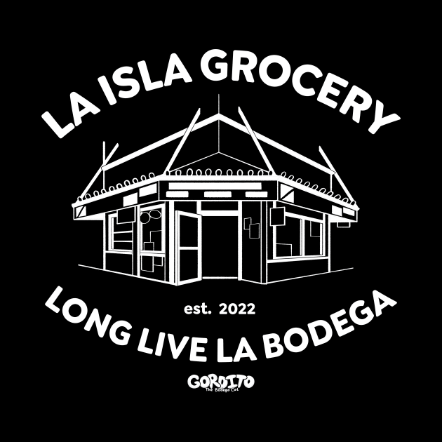 Long Live La Bodega (White) by Gorditothebodegacat