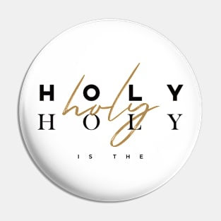 Holy, Holy, Holy - Revelation 4:8 (Black & Gold) Pin