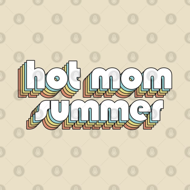 Hot Mom Summer - Retro Rainbow Typography Faded Style by Paxnotods