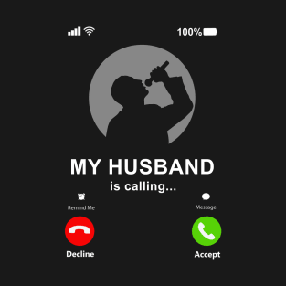 My Husband Is Calling My Husband Is A Singer Gift T-Shirt