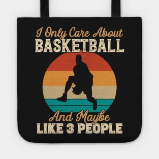 I Only Care About Basketball and Maybe Like 3 People print Tote