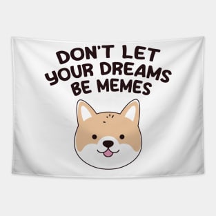 Don't Let Your Dreams Be Memes Tapestry