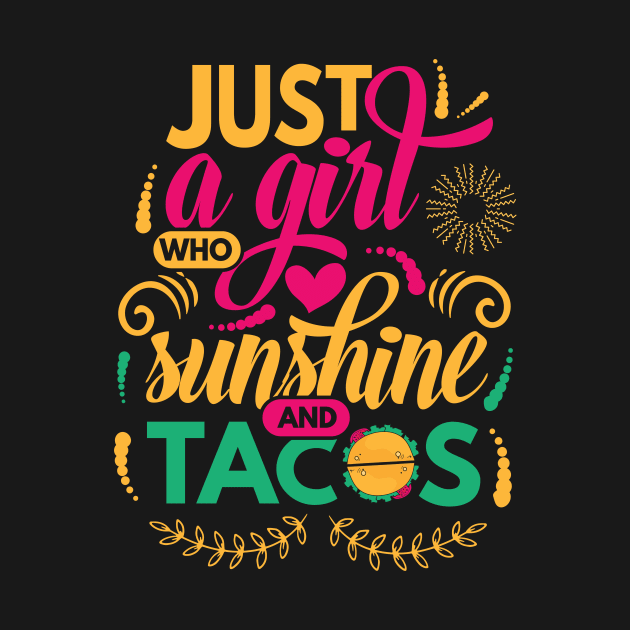 Just a Girl Who Loves Sunshine and Tacos by fur-niche