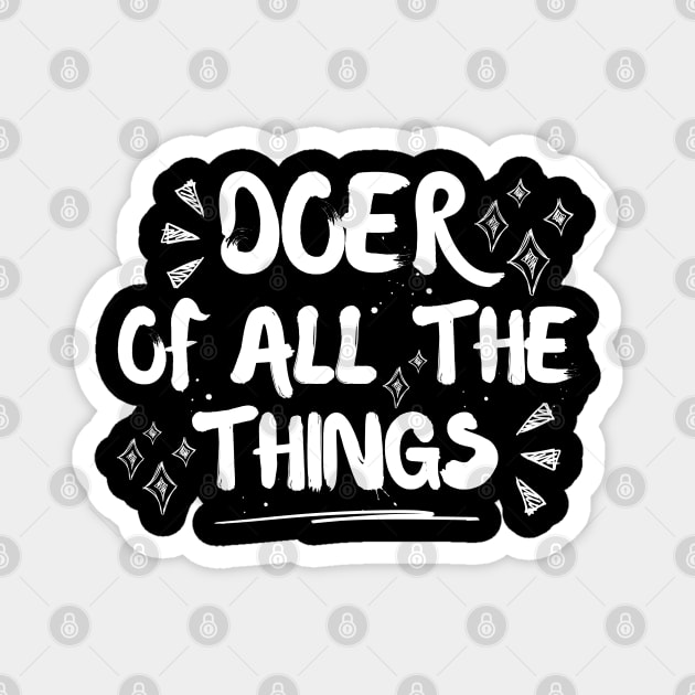 Funny Doer Of All The Things Sarcastic Magnet by The WYLD Tribe