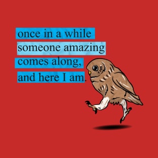 Amazing Owl Comes Along T-Shirt