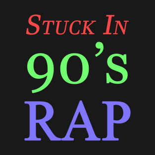 Stuck In 90's Rap T-Shirt