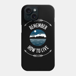 How To Live, Remember Adventure Phone Case