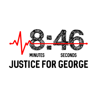 8:46 - eight minutes and 46 seconds - Justice For George Floyd - BLM - Black Lives Matter T-Shirt