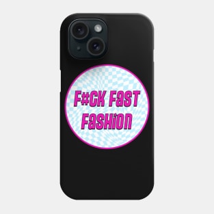 Fast Fashion Sucks Phone Case