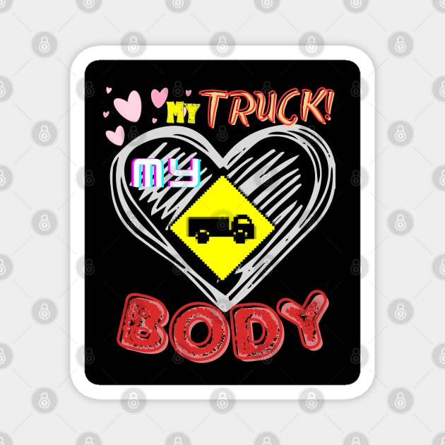 my truck my body Magnet by FehuMarcinArt