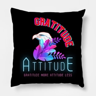 gratitude more attitude less Pillow