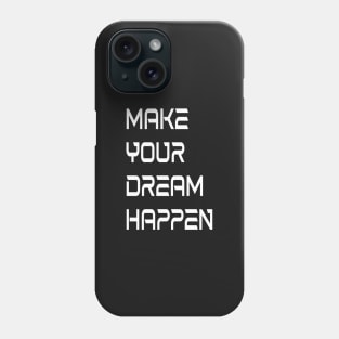 Dreams come true Phone Case