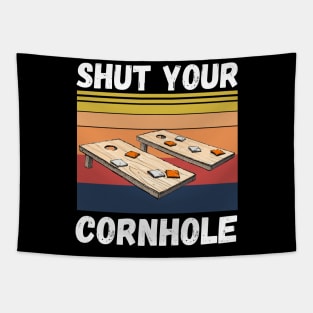 Shut Your Cornhole, Funny Cornhole Player Tapestry