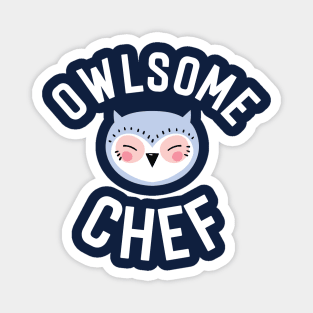 Owlsome Chef Pun - Funny Gift Idea Magnet