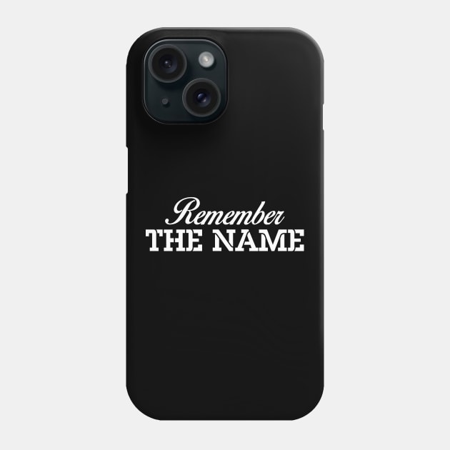 Remember The Name Phone Case by CRE4TIX