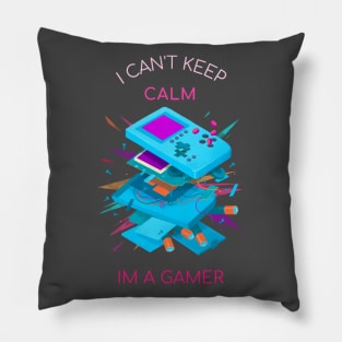 I CAN't Keep CALM - I am A Gamer Pillow