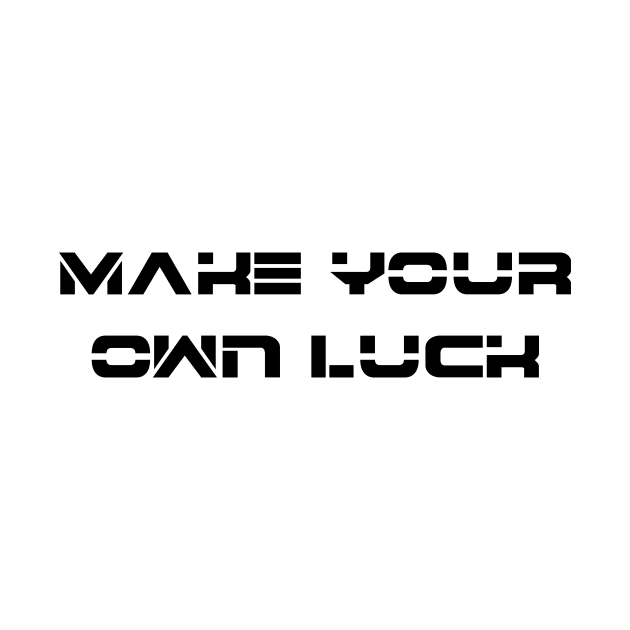 Make Your Own Luck by 101univer.s