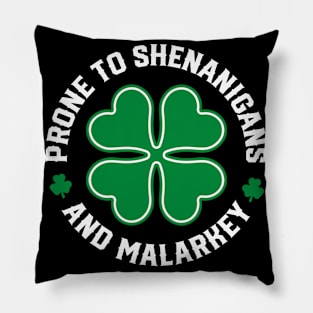 Prone to Shenanigans and Malarkey - st Patrick's day Pillow