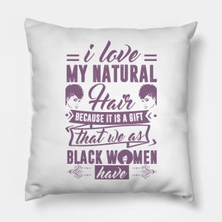 i love my natural hair because it is a gift Pillow