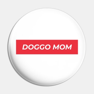 Doggo Mom Pin