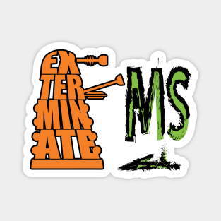 Exterminate MS Magnet