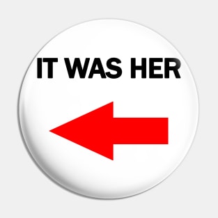 IT WAS HER Pin