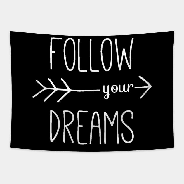 Follow Your Dreams - Follow Your Heart - Dreamer Achiever Quote Tapestry by ballhard