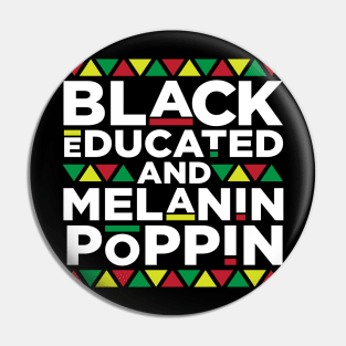 Black Educated and Melanin Poppin, African American, Black Lives Matter, Black Pride Pin