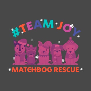 #teamjoy matchdog rescue T-Shirt