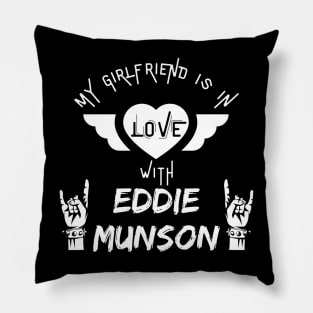 My Girlfriend is in Love with Eddie Munson Pillow