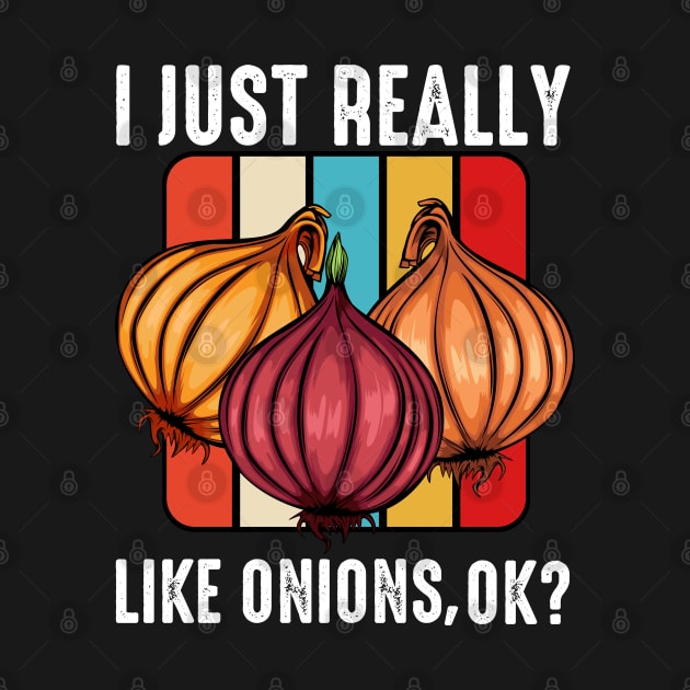 Onion - I Just Really Like Onions, Ok? Retro Style by Lumio Gifts