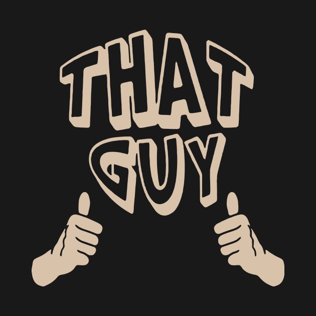 That Guy merch by Fidelmadika_shop