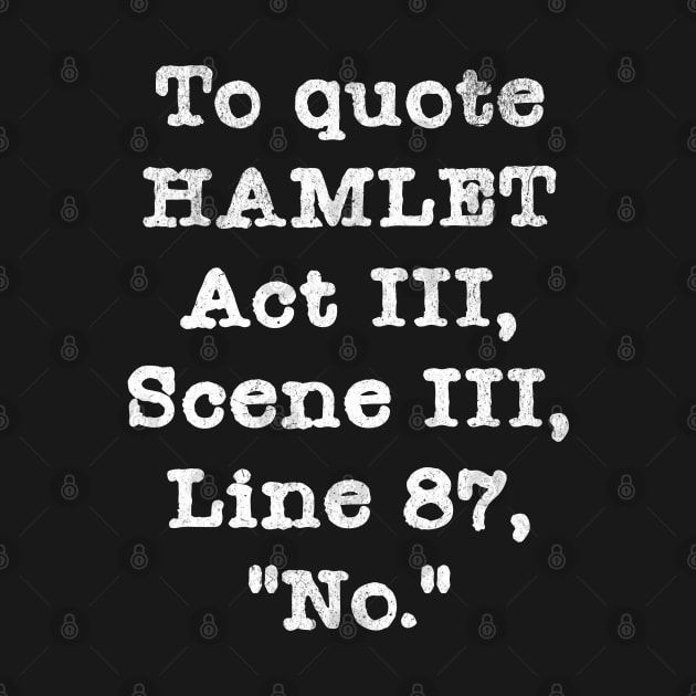 To Quote Hamlet Act III, Scene III, Line 87,"No." by Bellinna