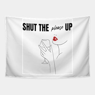 Shut The Please Up Tapestry