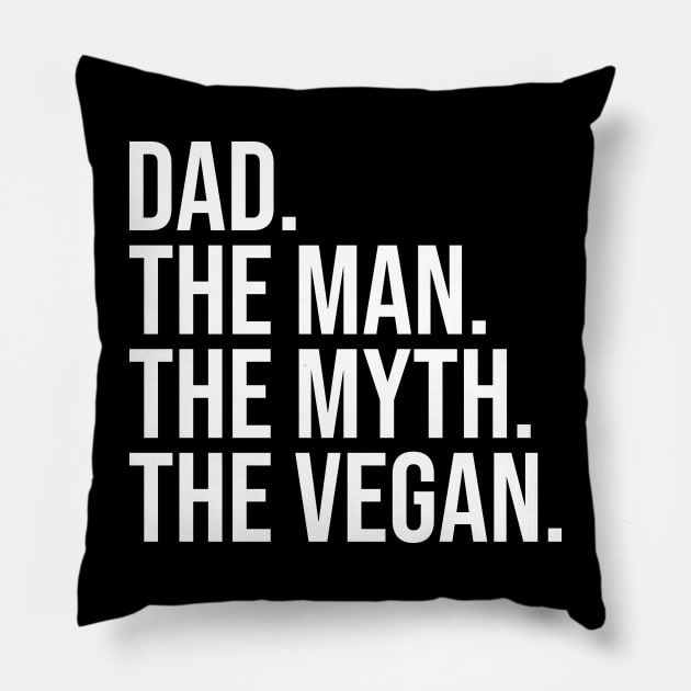 Dad, the man, the myth, the vegan, vegan dads, christmas gifts 2023, fathers day 2024 Pillow by KindWanderer