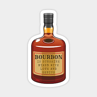 Bourbon is Sunshine Mixed with Love and Genius Magnet