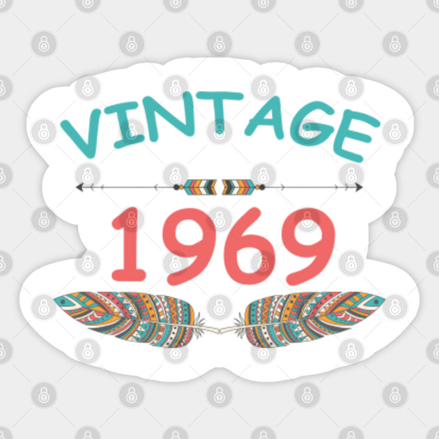Vintage 1969 Shirt 50th Birthday Shirt 1969 Birthday Gift Born In 1969 Birthday In 1969 Gift Born In 69 Retro 50th Birthday Gift Idea Vintage 1969 Birthday Sticker Teepublic
