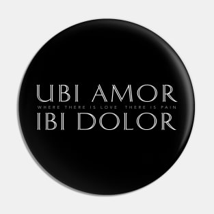 Latin Inspirational Quote: Ubi Amor Ibi Dolor (Where There’s Love There’s Pain) Pin