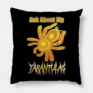 Yellow Ask About My Tarntulas Pillow