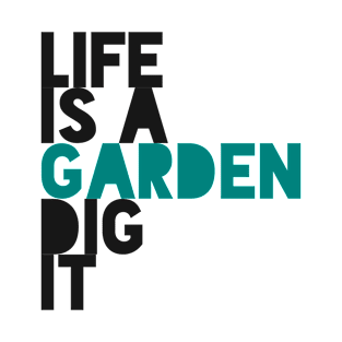 LIFE IS A GARDEN DIG IT Large Simple Minimalist Blue White Font Design T-Shirt