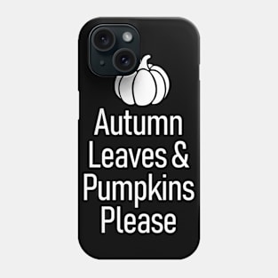 Autumn Leaves and Pumpkins Please Phone Case