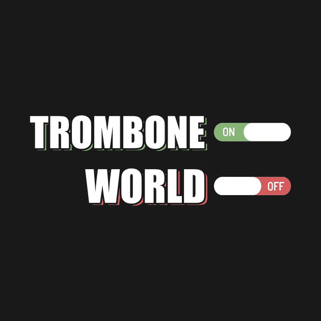 Trombone On World Off by funkyteesfunny