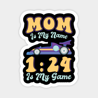 Mom Is My Name 1:24 Is My Game - Slot Car Magnet