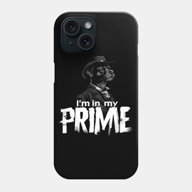 I'm in my Prime, Dog, Western Phone Case by Pattyld