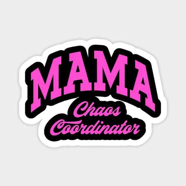 Mama Chaos Coordinator Mom Nana Gigi Teacher Mother's Day Magnet by SilverLake