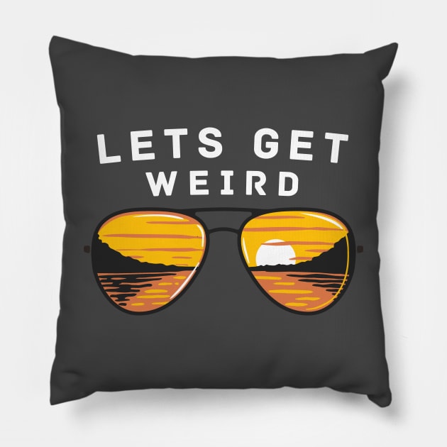 Lets Get Weird Pillow by BodinStreet