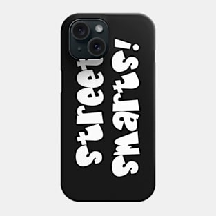 Street Smarts! Phone Case