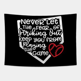 Never Let The Fear Of Striking Out Keep You From Playing The Game Baseball Softball Tapestry