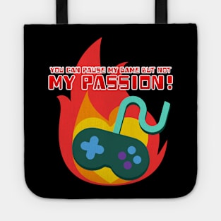 You Can Pause My Game But Not My Passion Tote